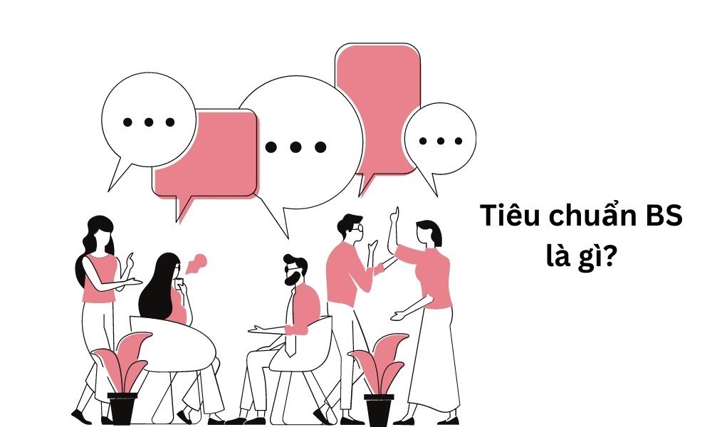 Tiêu chuẩn BS là gì?