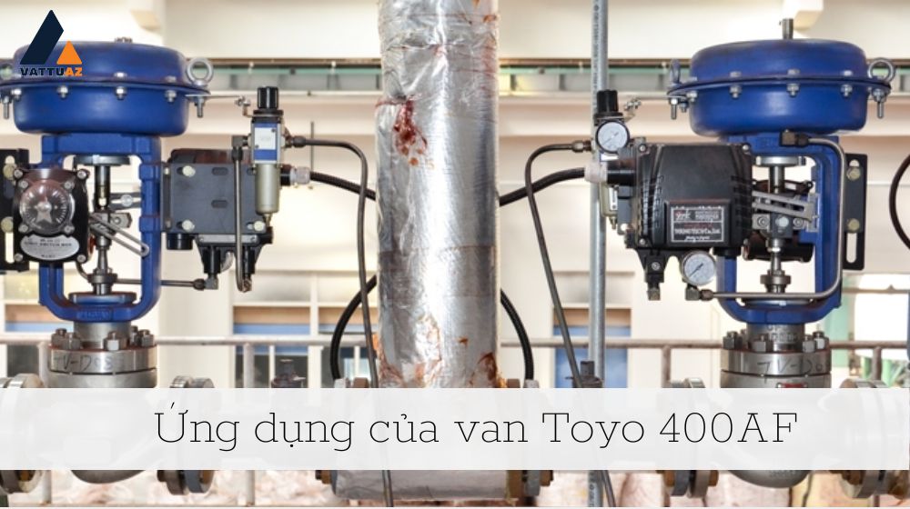 Ứng dụng của van Toyo 400AF
