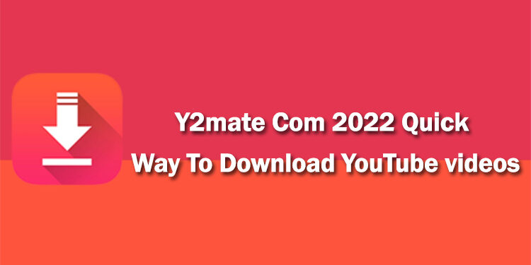 Y2mate Com 2022 Quick Way To Download YouTube videos