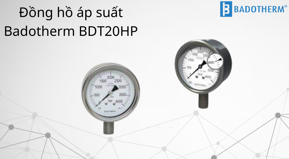 Đồng hồ áp suất Badotherm BDT20HP với thiết kế đặc biệt